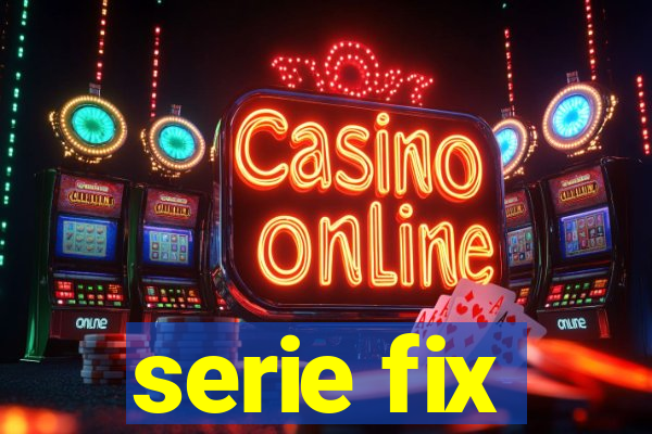 serie fix